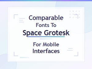 Best Geometric Sans Serif Fonts Similar to Space Grotesk for Mobile Ui Design