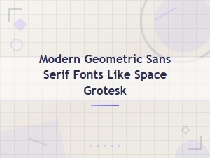 Modern Geometric Sans Serif Fonts Like Space Grotesk – Top Alternatives