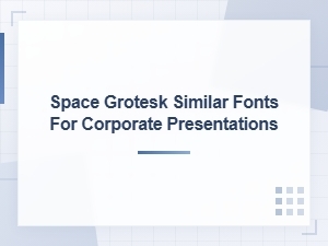 Best Geometric Sans Serif Fonts Like Space Grotesk for Corporate Presentations