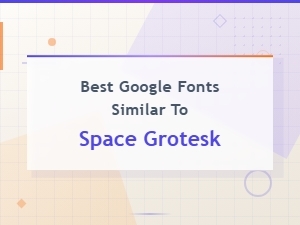 Best Google Fonts Similar to Space Grotesk for Modern Designs