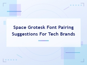 Best Space Grotesk Font Pairings for Modern Tech Brand Design